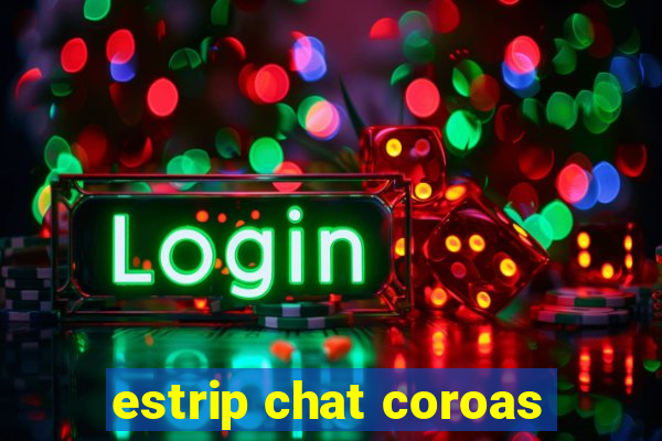 estrip chat coroas